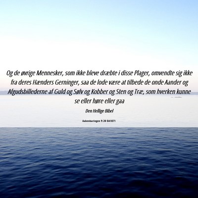Picture 06 - Aabenbaringen 9:20 DA1871 - Og de øvrige Mennesker, som ikke bleve dræbte i - Bible Verse Picture