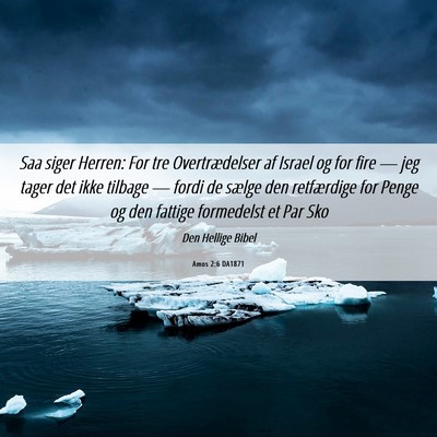Picture 06 - Amos 2:6 DA1871 - Saa siger Herren: For tre Overtrædelser af - Bible Verse Picture