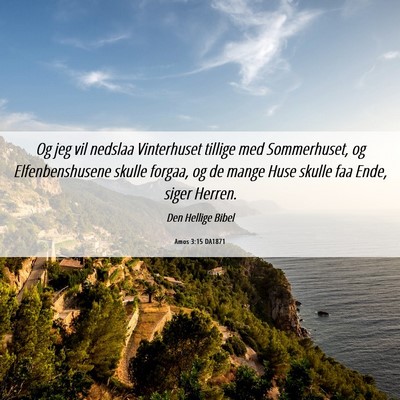 Picture 06 - Amos 3:15 DA1871 - Og jeg vil nedslaa Vinterhuset tillige med - Bible Verse Picture
