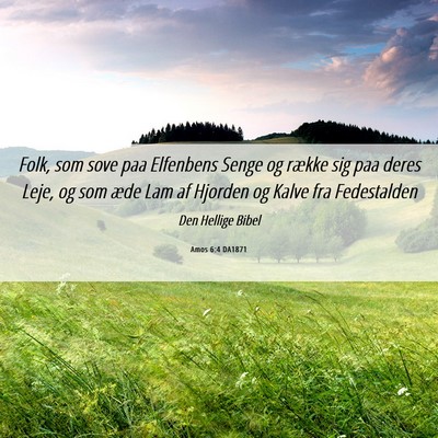 Picture 06 - Amos 6:4 DA1871 - Folk, som sove paa Elfenbens Senge og række sig - Bible Verse Picture