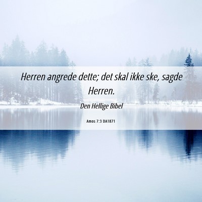 Picture 06 - Amos 7:3 DA1871 - Herren angrede dette; det skal ikke ske, sagde - Bible Verse Picture