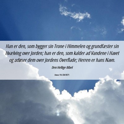 Picture 06 - Amos 9:6 DA1871 - Han er den, som bygger sin Trone i Himmelen og - Bible Verse Picture