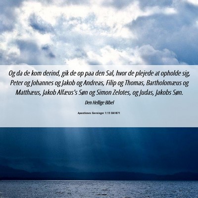 Picture 06 - Apostlenes Gerninger 1:13 DA1871 - Og da de kom derind, gik de op paa den Sal, hvor - Bible Verse Picture