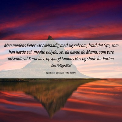 Picture 06 - Apostlenes Gerninger 10:17 DA1871 - Men medens Peter var tvivlraadig med sig selv om, - Bible Verse Picture