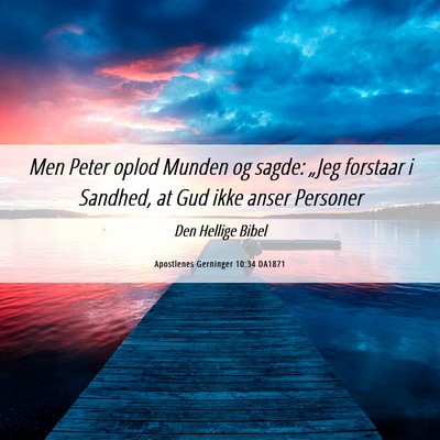 Picture 06 - Apostlenes Gerninger 10:34 DA1871 - Men Peter oplod Munden og sagde: „Jeg forstaar - Bible Verse Picture