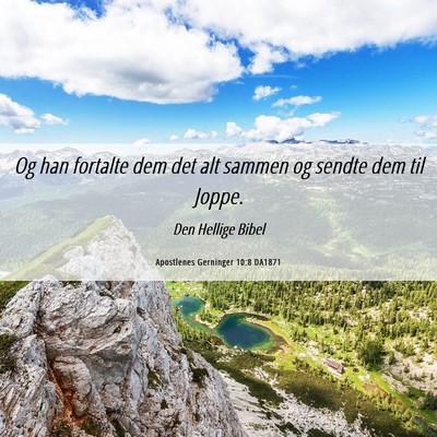 Picture 06 - Apostlenes Gerninger 10:8 DA1871 - Og han fortalte dem det alt sammen og sendte dem - Bible Verse Picture