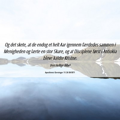 Picture 06 - Apostlenes Gerninger 11:26 DA1871 - Og det skete, at de endog et helt Aar igennem - Bible Verse Picture