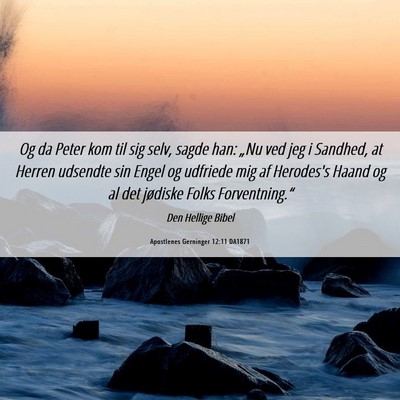Picture 06 - Apostlenes Gerninger 12:11 DA1871 - Og da Peter kom til sig selv, sagde han: „Nu - Bible Verse Picture