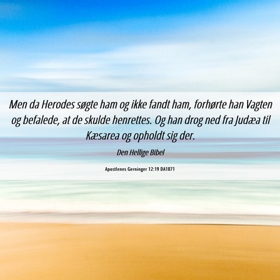 Picture 06 - Apostlenes Gerninger 12:19 DA1871 - Men da Herodes søgte ham og ikke fandt ham, - Bible Verse Picture
