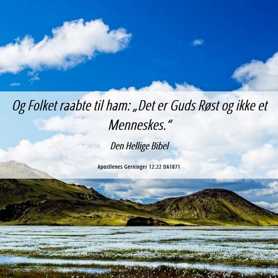Picture 06 - Apostlenes Gerninger 12:22 DA1871 - Og Folket raabte til ham: „Det er Guds Røst og - Bible Verse Picture