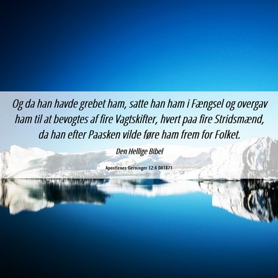 Picture 06 - Apostlenes Gerninger 12:4 DA1871 - Og da han havde grebet ham, satte han ham i - Bible Verse Picture
