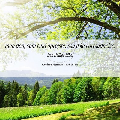 Picture 06 - Apostlenes Gerninger 13:37 DA1871 - men den, som Gud oprejste, saa ikke - Bible Verse Picture