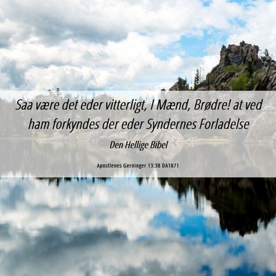 Picture 06 - Apostlenes Gerninger 13:38 DA1871 - Saa være det eder vitterligt, I Mænd, Brødre! - Bible Verse Picture