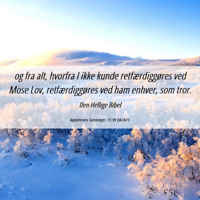 Picture 06 - Apostlenes Gerninger 13:39 DA1871 - og fra alt, hvorfra I ikke kunde retfærdiggøres - Bible Verse Picture