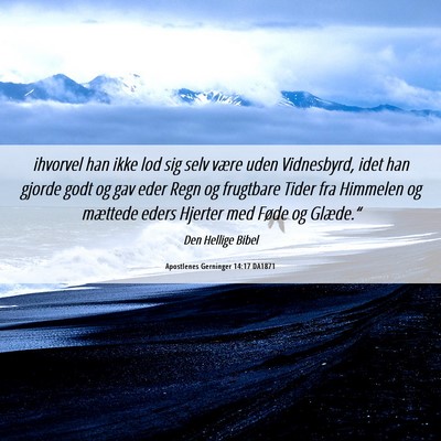 Picture 06 - Apostlenes Gerninger 14:17 DA1871 - ihvorvel han ikke lod sig selv være uden - Bible Verse Picture