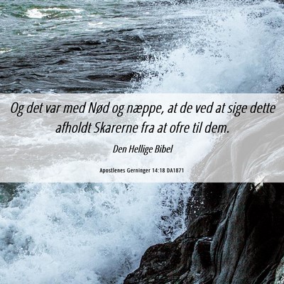Picture 06 - Apostlenes Gerninger 14:18 DA1871 - Og det var med Nød og næppe, at de ved at sige - Bible Verse Picture