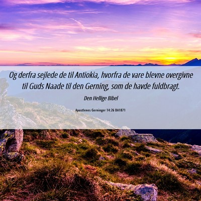 Picture 06 - Apostlenes Gerninger 14:26 DA1871 - Og derfra sejlede de til Antiokia, hvorfra de - Bible Verse Picture