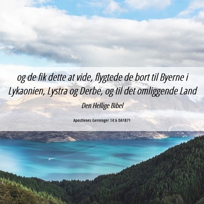 Picture 06 - Apostlenes Gerninger 14:6 DA1871 - og de fik dette at vide, flygtede de bort til - Bible Verse Picture