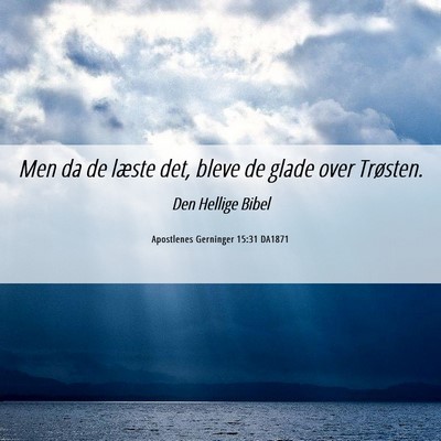 Picture 06 - Apostlenes Gerninger 15:31 DA1871 - Men da de læste det, bleve de glade over - Bible Verse Picture