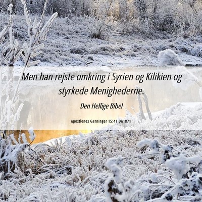 Picture 06 - Apostlenes Gerninger 15:41 DA1871 - Men han rejste omkring i Syrien og Kilikien og - Bible Verse Picture