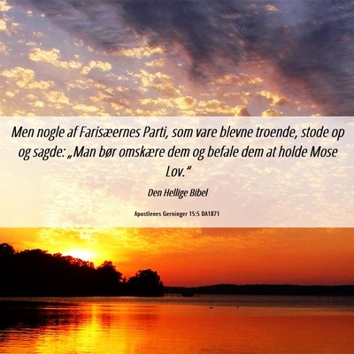 Picture 06 - Apostlenes Gerninger 15:5 DA1871 - Men nogle af Farisæernes Parti, som vare blevne - Bible Verse Picture