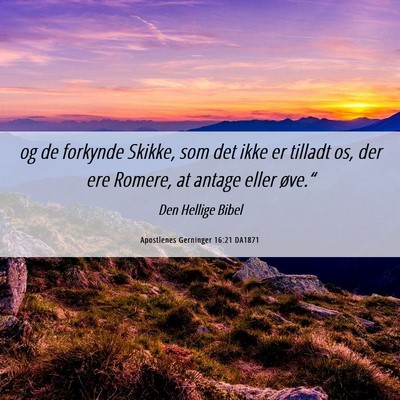 Picture 06 - Apostlenes Gerninger 16:21 DA1871 - og de forkynde Skikke, som det ikke er tilladt - Bible Verse Picture