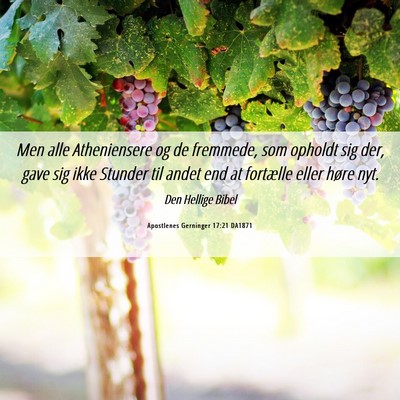 Picture 06 - Apostlenes Gerninger 17:21 DA1871 - Men alle Atheniensere og de fremmede, som opholdt - Bible Verse Picture