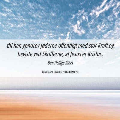 Picture 06 - Apostlenes Gerninger 18:28 DA1871 - thi han gendrev Jøderne offentligt med stor - Bible Verse Picture