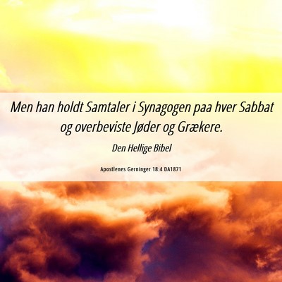 Picture 06 - Apostlenes Gerninger 18:4 DA1871 - Men han holdt Samtaler i Synagogen paa hver - Bible Verse Picture