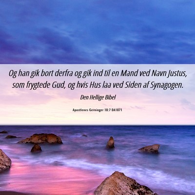 Picture 06 - Apostlenes Gerninger 18:7 DA1871 - Og han gik bort derfra og gik ind til en Mand ved - Bible Verse Picture
