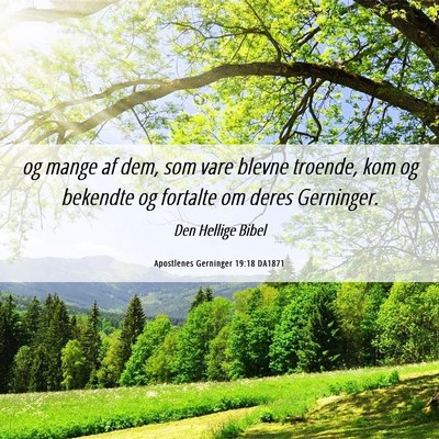 Picture 06 - Apostlenes Gerninger 19:18 DA1871 - og mange af dem, som vare blevne troende, kom og - Bible Verse Picture