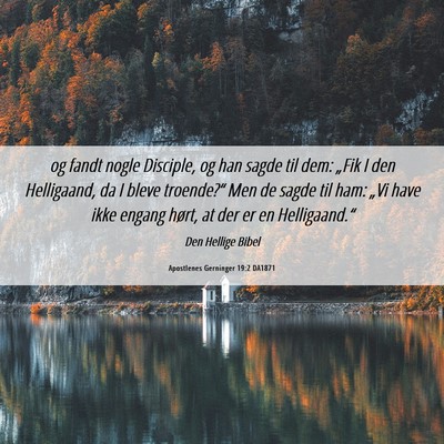 Picture 06 - Apostlenes Gerninger 19:2 DA1871 - og fandt nogle Disciple, og han sagde til dem: - Bible Verse Picture