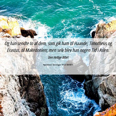 Picture 06 - Apostlenes Gerninger 19:22 DA1871 - Og han sendte to af dem, som gik ham til Haande, - Bible Verse Picture