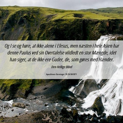 Picture 06 - Apostlenes Gerninger 19:26 DA1871 - Og I se og høre, at ikke alene i Efesus, men - Bible Verse Picture