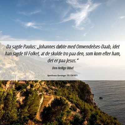 Picture 06 - Apostlenes Gerninger 19:4 DA1871 - Da sagde Paulus: „Johannes døbte med - Bible Verse Picture