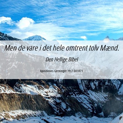Picture 06 - Apostlenes Gerninger 19:7 DA1871 - Men de vare i det hele omtrent tolv - Bible Verse Picture