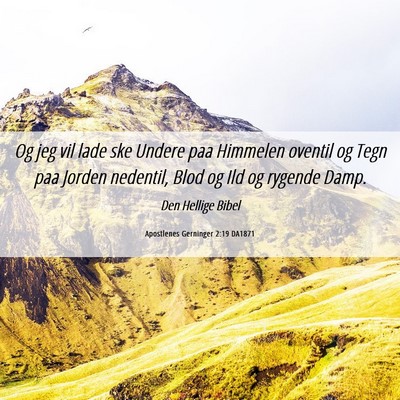 Picture 06 - Apostlenes Gerninger 2:19 DA1871 - Og jeg vil lade ske Undere paa Himmelen oventil - Bible Verse Picture