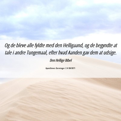 Picture 06 - Apostlenes Gerninger 2:4 DA1871 - Og de bleve alle fyldte med den Helligaand, og de - Bible Verse Picture