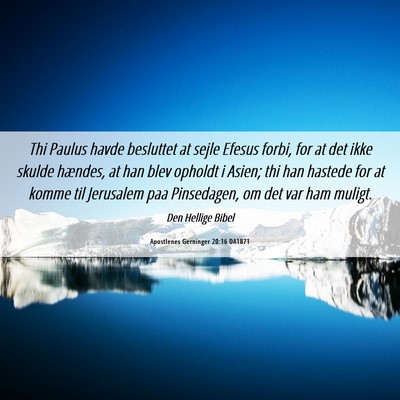 Picture 06 - Apostlenes Gerninger 20:16 DA1871 - Thi Paulus havde besluttet at sejle Efesus forbi, - Bible Verse Picture