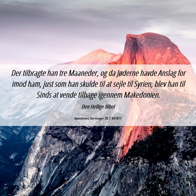 Picture 06 - Apostlenes Gerninger 20:3 DA1871 - Der tilbragte han tre Maaneder, og da Jøderne - Bible Verse Picture