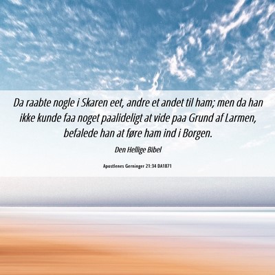 Picture 06 - Apostlenes Gerninger 21:34 DA1871 - Da raabte nogle i Skaren eet, andre et andet til - Bible Verse Picture