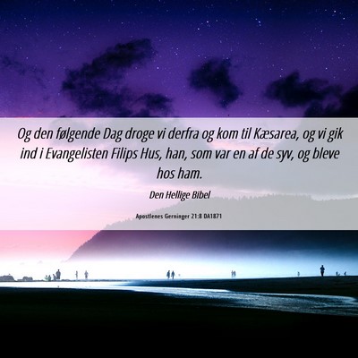 Picture 06 - Apostlenes Gerninger 21:8 DA1871 - Og den følgende Dag droge vi derfra og kom til - Bible Verse Picture