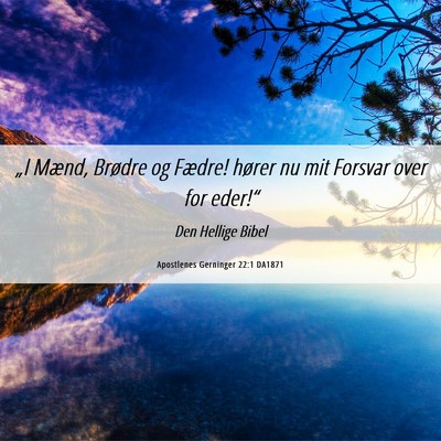 Picture 06 - Apostlenes Gerninger 22:1 DA1871 - „I Mænd, Brødre og Fædre! hører nu mit - Bible Verse Picture