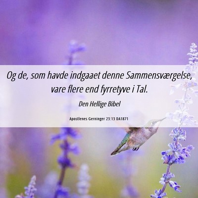 Picture 06 - Apostlenes Gerninger 23:13 DA1871 - Og de, som havde indgaaet denne Sammensværgelse, - Bible Verse Picture