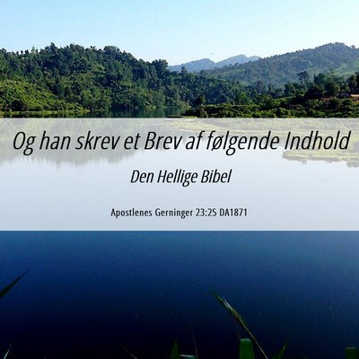 Picture 06 - Apostlenes Gerninger 23:25 DA1871 - Og han skrev et Brev af følgende - Bible Verse Picture