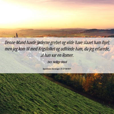 Picture 06 - Apostlenes Gerninger 23:27 DA1871 - Denne Mand havde Jøderne grebet og vilde have - Bible Verse Picture