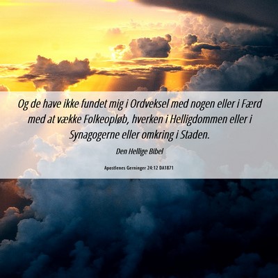 Picture 06 - Apostlenes Gerninger 24:12 DA1871 - Og de have ikke fundet mig i Ordveksel med nogen - Bible Verse Picture