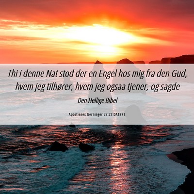 Picture 06 - Apostlenes Gerninger 27:23 DA1871 - Thi i denne Nat stod der en Engel hos mig fra den - Bible Verse Picture