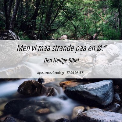 Picture 06 - Apostlenes Gerninger 27:26 DA1871 - Men vi maa strande paa en - Bible Verse Picture
