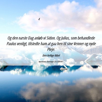 Picture 06 - Apostlenes Gerninger 27:3 DA1871 - Og den næste Dag anløb vi Sidon. Og Julius, som - Bible Verse Picture